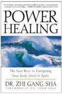 Power Healing: Four Keys to Energizing Your Body, Mind and Spirit di Zhi Gang Sha edito da HARPER ONE