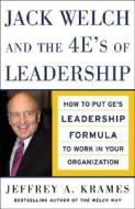 Jack Welch and The 4 E's of Leadership di Jeffrey A. Krames edito da McGraw-Hill Education