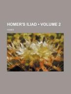 Homer's Iliad (volume 2) di Homer edito da General Books Llc