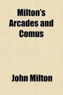 Arcades di John Milton edito da General Books Llc