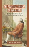 The Political Thought Of David Hume di Aaron Alexander Zubia edito da University Of Notre Dame Press