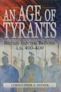 Age of Tyrants di Christopher A. Snyder edito da Penn State University Press
