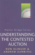 Understanding the Contested Auction di Ron Klinger, Andrew Kambites edito da Cassell