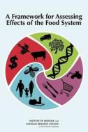 A Framework for Assessing Effects of the Food System di National Research Council, Institute of Medicine, Board on Agriculture and Natural Resources, Food and Nutrition Board, Comm edito da National Academies Press