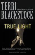 True Light di Terri Blackstock edito da ZONDERVAN