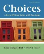 Choices: A Basic Writing Guide with Readings di Kate Mangelsdorf, Evelyn Posey edito da Bedford Books