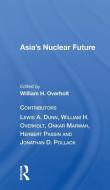 Asia's Nuclear Future/h di William H. Overholt edito da Taylor & Francis Ltd