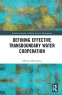 Defining Effective Transboundary Water Cooperation di Melissa McCracken edito da Taylor & Francis Ltd