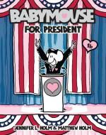 Babymouse for President di Jennifer L. Holm, Matthew Holm edito da RANDOM HOUSE