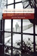 Boy Who Loved Anne Frank di Ellen Feldman edito da W W NORTON & CO