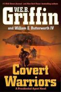 Covert Warriors di W. E. B. Griffin, William E. Butterworth edito da G. P. Putnam's Sons