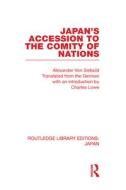 Japan's Accession to the Comity of Nations di Alexander Von Siebold edito da Routledge