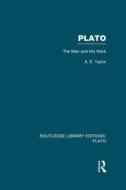 Plato: The Man And His Work di A. E. Taylor edito da Taylor & Francis Ltd
