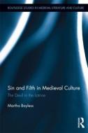 Sin and Filth in Medieval Culture di Martha (University of Oregon Bayless edito da Routledge