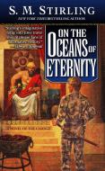 On the Oceans of Eternity di S. M. Stirling edito da ROC BOOKS