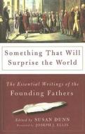 Something That Will Surprise The World di Susan Dunn edito da The Perseus Books Group