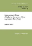 Systematics & Biology of the Genus Macrocneme Hubner  - Lepidoptera-Ctenuchidae di Robert E. Dietz edito da University of California Press