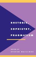 Rhetoric, Sophistry, Pragmatism edito da Cambridge University Press