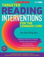 Targeted Reading Interventions for the Common Core, Grades 4 and Up: Classroom-Tested Lessons That Help Struggling Stude di Diana Sisson, Betsy Sisson edito da SCHOLASTIC TEACHING RES