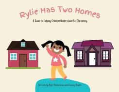 RYLIE HAS TWO HOMES: A GUIDE TO HELPING di RYLIE RICHARDSON edito da LIGHTNING SOURCE UK LTD