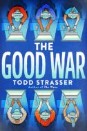 The Good War di Todd Strasser edito da DELACORTE PR