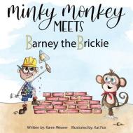 Minky Monkey Meets Barney the Brickie di Karen Weaver edito da LIGHTNING SOURCE INC