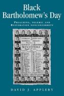 Black Bartholomew's Day di David J. Appleby edito da Manchester University Press