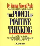 The Power of Positive Thinking: A Practical Guide to Mastering the Problems of Everyday Living di Norman Vincent Peale edito da Simon & Schuster Audio