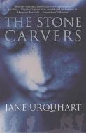 The Stone Carvers di Jane Urquhart edito da Bloomsbury Publishing Plc
