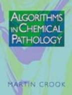 Algorithms in Chemical Pathology di Martin Crook edito da CRC Press