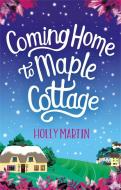 Coming Home To Maple Cottage di Holly Martin edito da Little, Brown Book Group