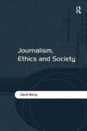 Journalism, Ethics and Society di David Berry edito da Taylor & Francis Ltd