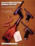 Japanese Military Cartridge Handguns 1893-1945 di Harry Derby edito da Schiffer Publishing Ltd