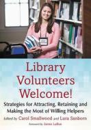 Library Volunteers Welcome! di Lura Sanborn edito da McFarland