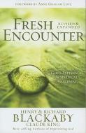 Fresh Encounter: God's Plan for Your Spiritual Awakening di Henry T. Blackaby, Claude V. King, Richard Blackaby edito da B&H PUB GROUP