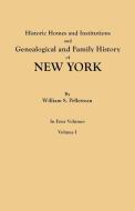 Historic Homes and Institutions and Genealogical and Family History of New York. In Four Volumes. Volume I di William S. Pelletreau edito da Clearfield