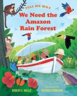 We Need the Amazon Rain Forest di Robert E. Wells edito da WHITMAN ALBERT & CO