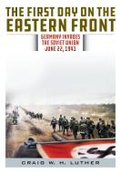 First Day on the Eastern Front di Craig Luther edito da Stackpole Books