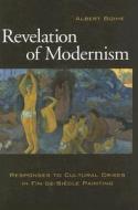 Revelation of Modernism di Albert Boime edito da University of Missouri Press