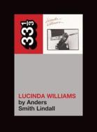 Lucinda Williams di Anders Smith Lindall edito da Bloomsbury Publishing PLC