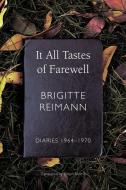 It All Tastes Of Farewell di Brigitte Reimann edito da Seagull Books London Ltd