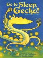 Go to Sleep, Gecko!: A Balinese Folktale edito da August House Publishers