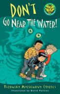 Don't Go Near the Water! di Veronika Martenova Charles edito da TUNDRA BOOKS INC