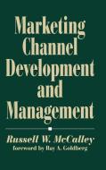 Marketing Channel Development and Management di Russell W. McCalley edito da Quorum Books