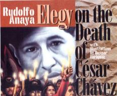 Elegy on the Death of Casar Chavez di Rudolfo A. Anaya edito da CINCO PUNTOS PR