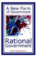 A New Form of Government: Rational Government di Jamil Kazoun edito da Life Management Science LLC