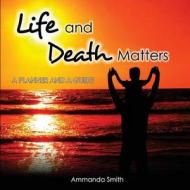 Life and Death Matters di Ammanda Smith edito da Ammanda Smith