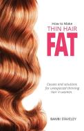 How to make Thin Hair Fat di Bambi Staveley edito da Echo Books