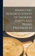 Marketing Research Survey of Smoking Habits and Brand Preferences Marketing Research Survey of Smoking Habits and Brand Preferences
