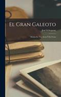 El Gran Galeoto: Drama En Tres Actos Y En Verso di José Echegaray edito da LEGARE STREET PR